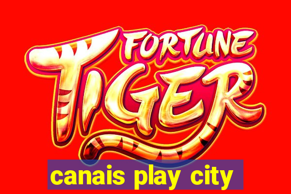 canais play city